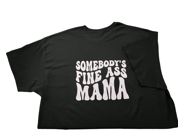 Fine Ass Mama T-Shirt