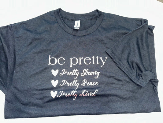 Be Pretty Tee